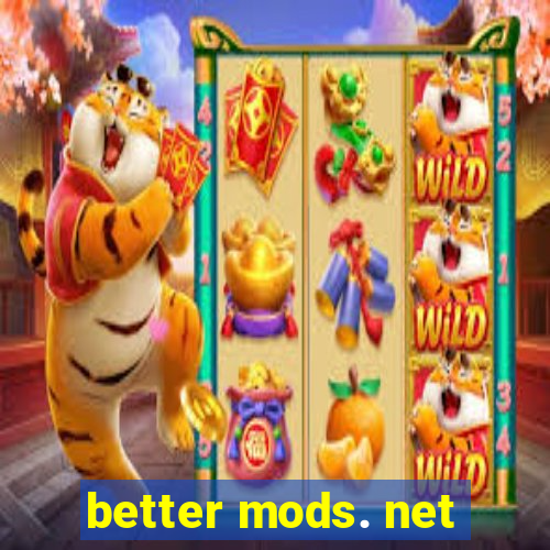 better mods. net